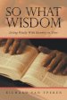 So What Wisdom: Living Wisely with Eternity in View