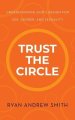 Trust the Circle: Understanding God's Design for Sex, Gender, and Sexuality