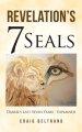 Revelation's 7 Seals: Daniel's Last Seven Years - Explained