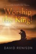 Worship the King!: Messages of Hope and Inspiration from God's Word