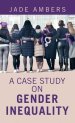 A Case Study on Gender Inequality