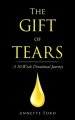 The Gift of Tears: A 10-Week Devotional Journey