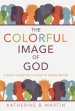 The Colorful Image of God: A White Christian's Guide to Doing Better