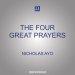 The Four Great Prayers: Exploring the Apostles' Creed, Lord's Prayer, Hail Mary, and Glory Be