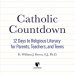 Catholic Countdown: 12 Days to Religious Literacy for Parents, Teachers, and Teens