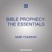 Bible Prophecy: The Essentials: What We Need to Know about the Last Days