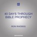 40 Days Through Bible Prophecy: A Panoramic Survey of the End Times and Beyond