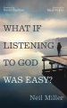 What if Listening to God Was Easy?