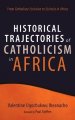 Historical Trajectories of Catholicism in Africa