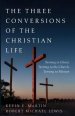 The Three Conversions of the Christian Life