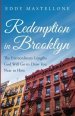 Redemption in Brooklyn: The Extraordinary Lengths God Will Go to Draw You Near to Him