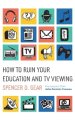 How to Ruin Your Education and TV Viewing