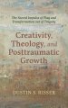 Creativity, Theology, and Posttraumatic Growth