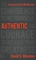 Authentic: The Confidence to Be Yourself, the Courage to Release Your Greatness