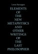 Elements of the New Metaphysics and Other Writings of the Last Philosopher