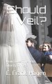 Should I Veil?: How Does The Veil Glorify Christ?