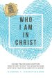 Who I Am In Christ: Guided Prayer and Scripture Meditation to Help You Discover and Step Into Your True Identity In Christ