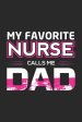 My Favorite Nurse Calls Me Dad: A Three Months Guide To Prayer, Praise, and Thanks For Kids, Teens And Adults