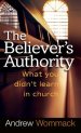 Believer's Authority: What You Didn't Learn in Church