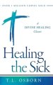 Healing the Sick: A Divine Healing Classic