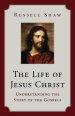 The Life of Jesus Christ: Understanding the Story of the Gospels