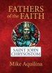 Fathers of the Faith: Saint John Chrysostom