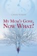 My Mom's Gone, Now What?