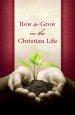 How To Grow In The Christian Life (Pack Of 25)