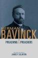 Herman Bavinck on Preaching and Preachers