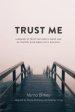 Trust Me: Learning to Trust that God is Good and in Control Even When Life is Difficult