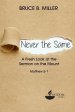 Never the Same: A Fresh Look at the Sermon on the Mount