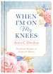 When I'm on My Knees - 20th Anniversary Edition: Devotional Thoughts on Prayer for Women