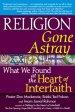 Religion Gone Astray: What We Found at the Heart of Interfaith