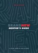 Brand New Mentor`s Guide - A 40-day Guide To Life In Christ