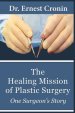 The Healing Mission of Plastic Surgery: One Surgeon's Story