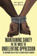 Maintaining Sanity in the Midst of Unrelenting Oppression: The Continuing Saga of People of African Descent in America