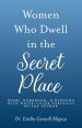 Women Who Dwell in the Secret Place: Book, Workbook, & Blessing With Water-color Portraits by the Author