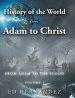 History of the World from Adam to Christ: From Adam to the Flood: Volume 1