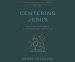 Centering Jesus: How the Lamb of God Transforms Our Communities, Ethics, and Spiritual Lives