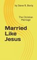 Married Like Jesus: The Christian Marriage