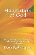 Habitation of God: We Celebrate His Presence - The Habitation of God Within Us.