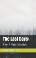 The Last Days: The 7 Year Mission