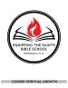 Equipping the Saints Bible School: Course: Spiritual Growth