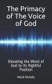 The Primacy of the Voice of God: Elevating the Word of God to Its Rightful Position