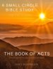 The Book Of Acts: Part One: Chapters 1-13:3 Jerusalem, Judea, and Samaria