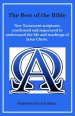 The Best of the Bible: New Testament scriptures condensed and sequenced to understand the life and teachings of Jesus Christ.