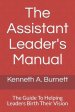 The Assistant Leader's Manual: The Guide To Helping Leaders Birth Their Vision