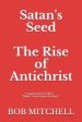 Satan's Seed The Rise Of Antichrist