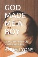 God Made Me a Boy: Thank You God for Making Me a Boy