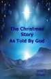 The Christmas Story, As Told By God